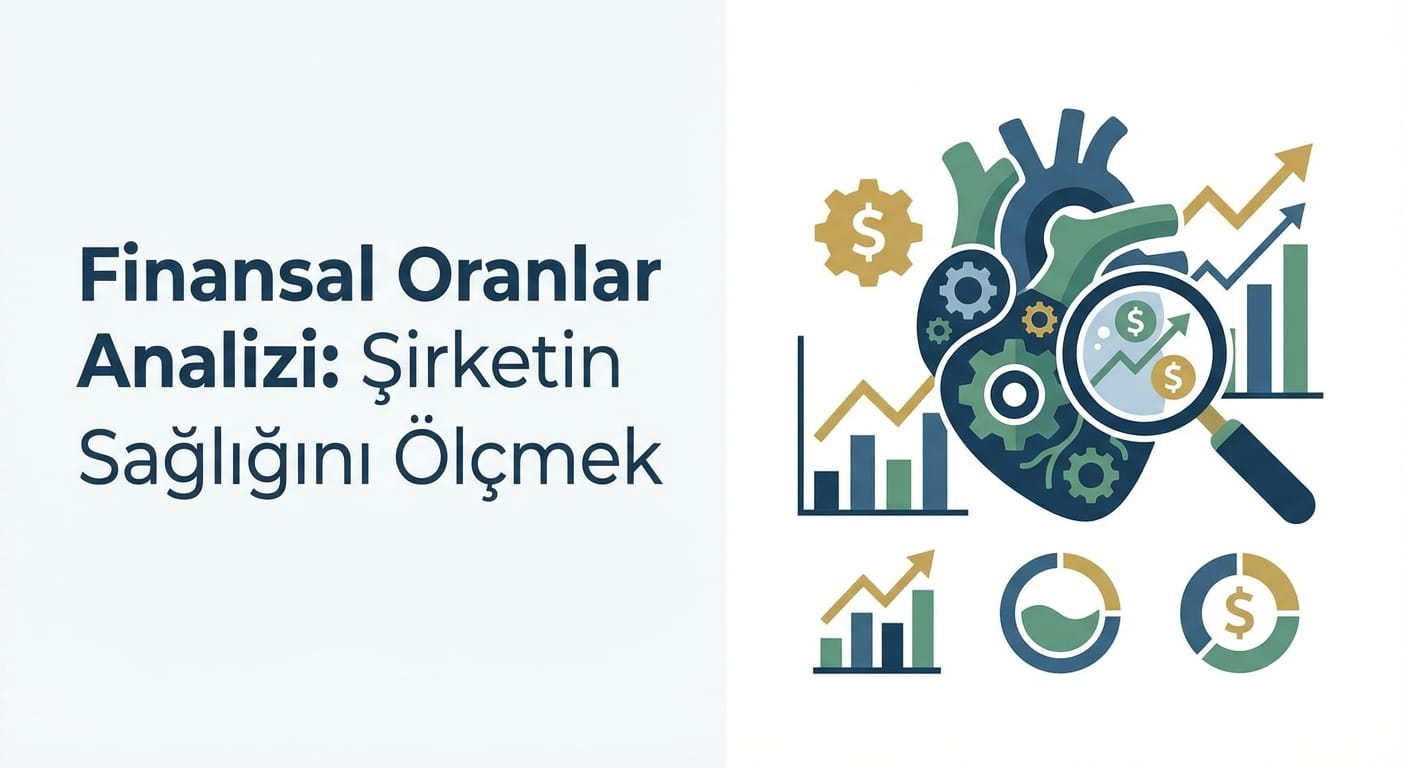 Borsa Temel Analiz: Şirketin Sağlığını Ölçmek İçin Finansal Oranlar