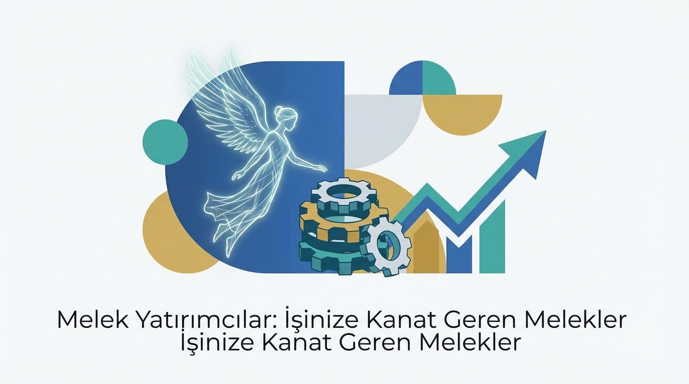 Girişim Finansmanı Arayışında Melek Yatırımcılar: İşinize Kanat Geren Melekler